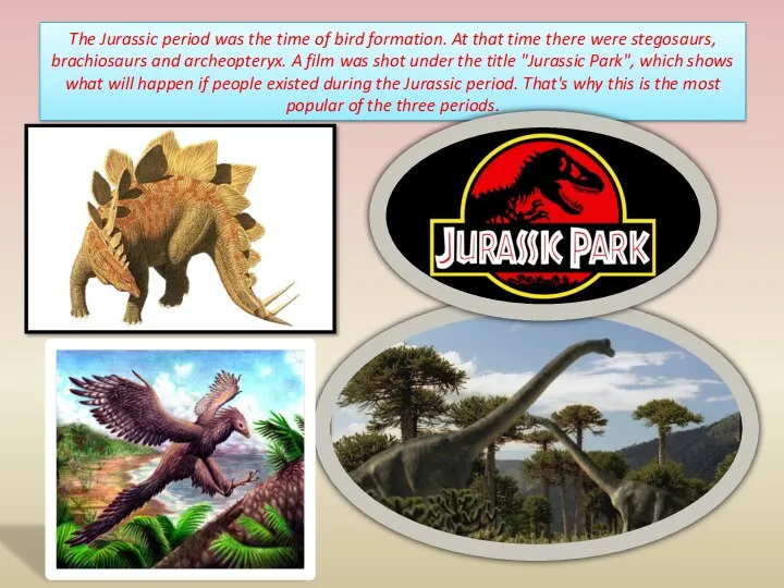 The Jurassic period was the time of bird formation. At that time there