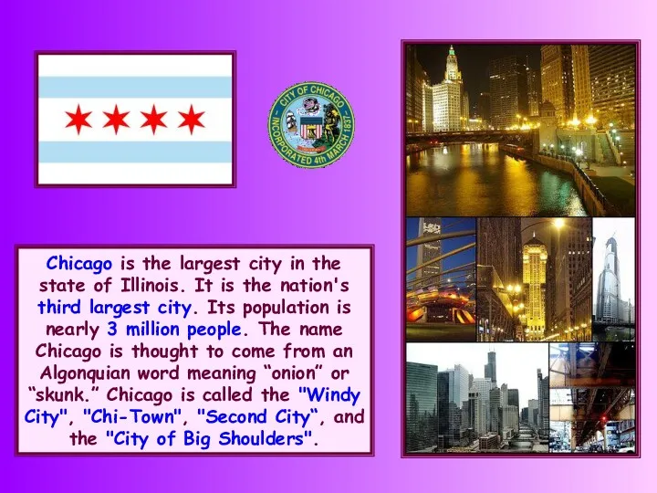 Chicago is the largest city in the state of Illinois.