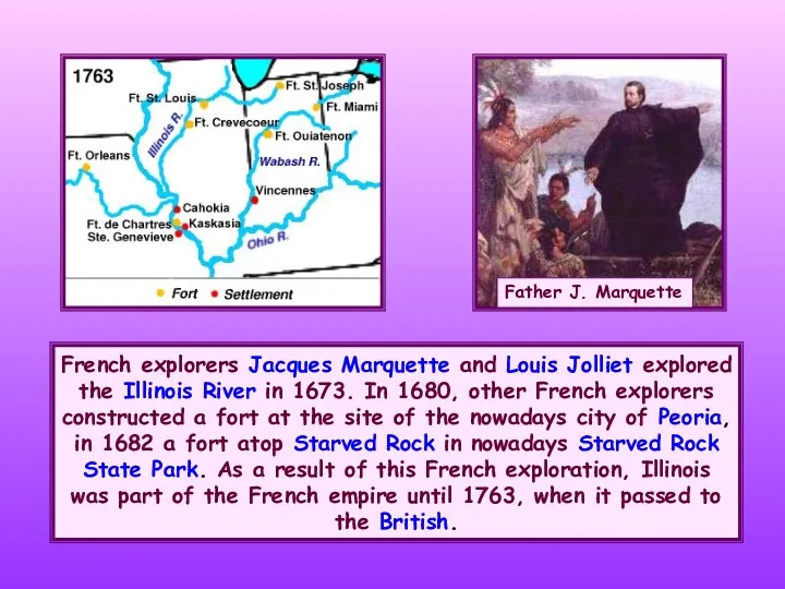 French explorers Jacques Marquette and Louis Jolliet explored the Illinois