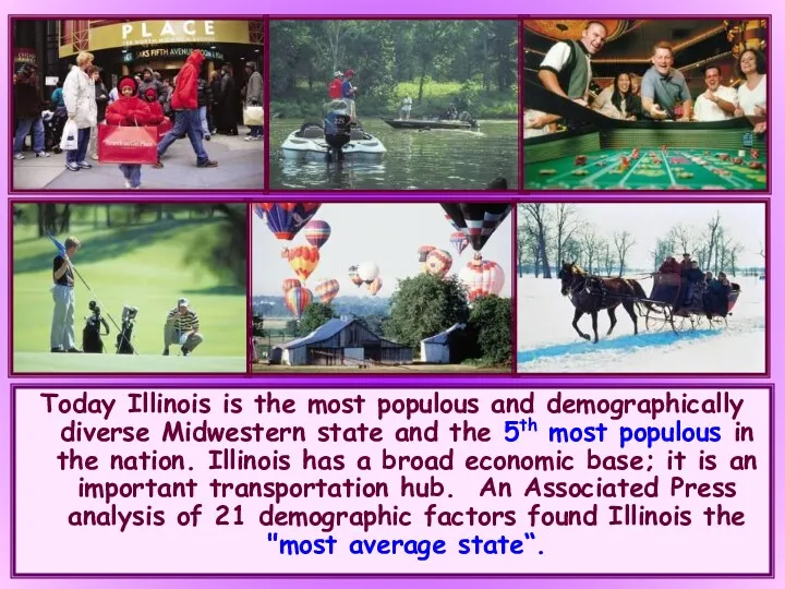 Today Illinois is the most populous and demographically diverse Midwestern