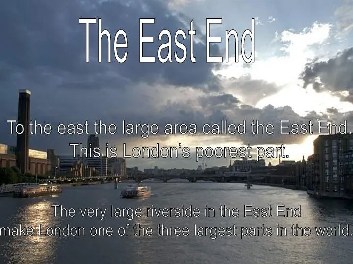 The East End To the east the large area called