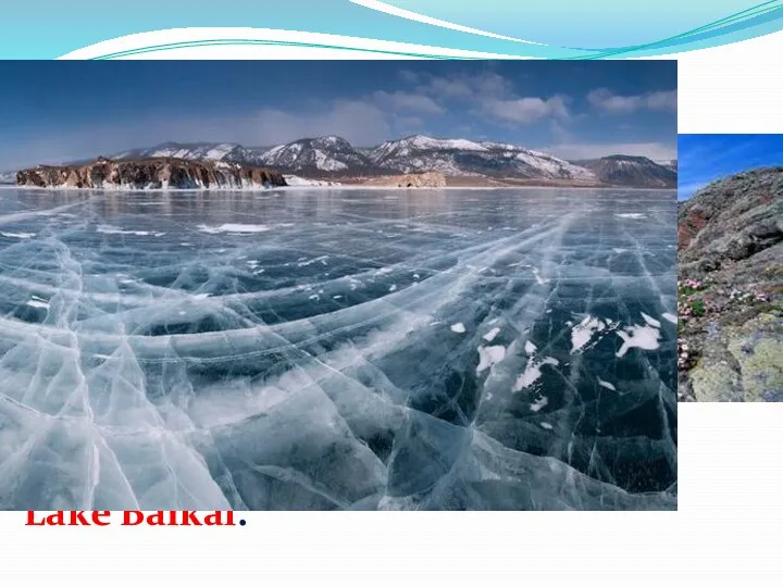 Russia is rich in beautiful lakes. The world’s deepest lake (1600m) is Lake Baikal.