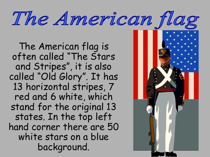 The American flag The American flag is often called “The