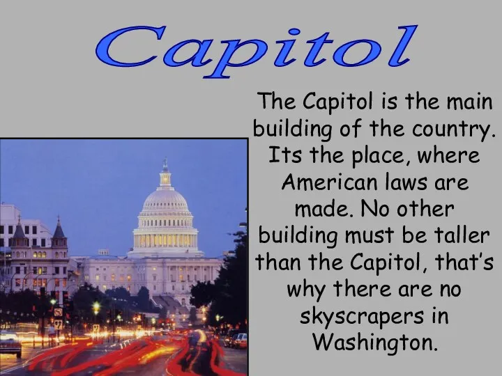 Capitol The Capitol is the main building of the country.