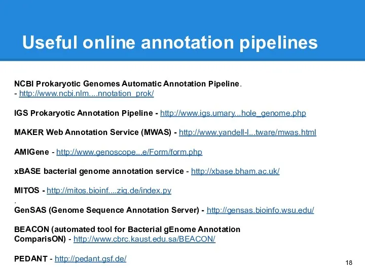 Useful online annotation pipelines NCBI Prokaryotic Genomes Automatic Annotation Pipeline.