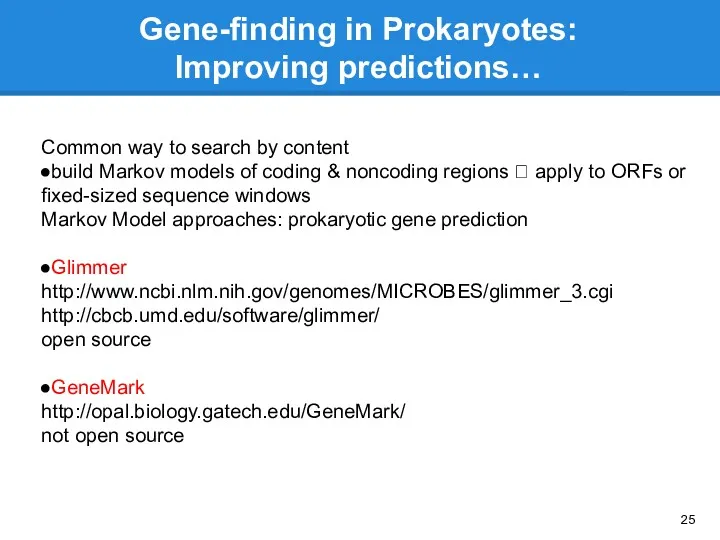 Gene-finding in Prokaryotes: Improving predictions… Common way to search by