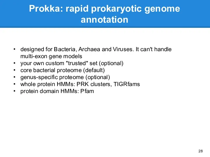 designed for Bacteria, Archaea and Viruses. It can't handle multi-exon