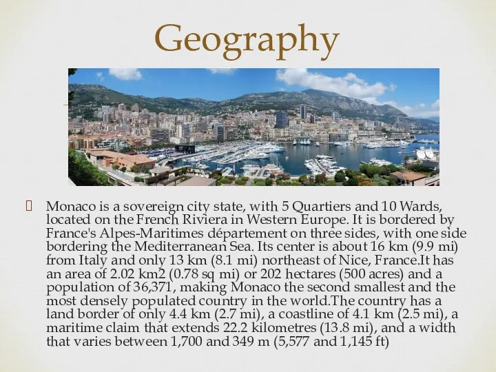 Monaco is a sovereign city state, with 5 Quartiers and