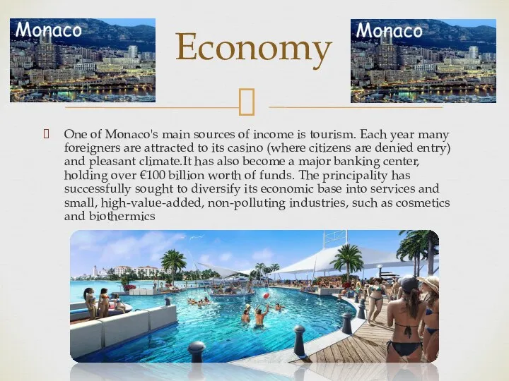 One of Monaco's main sources of income is tourism. Each