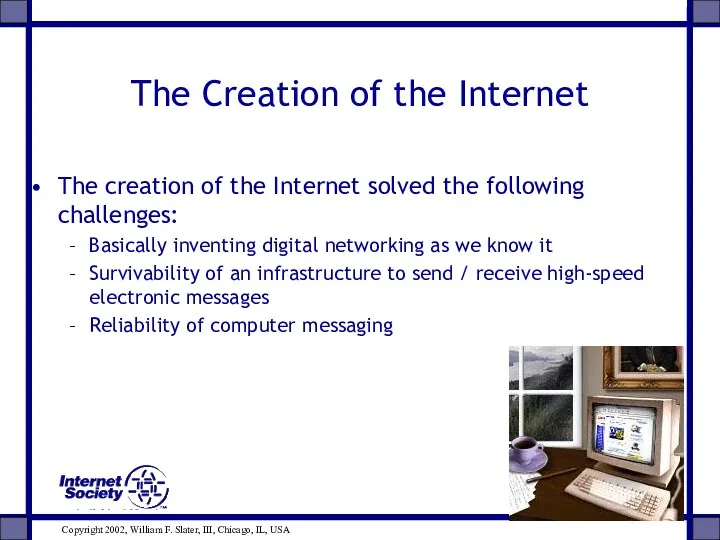 The Creation of the Internet The creation of the Internet solved the following