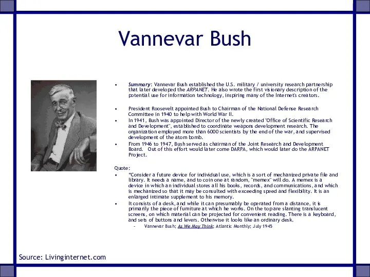 Vannevar Bush Summary: Vannevar Bush established the U.S. military / university research partnership