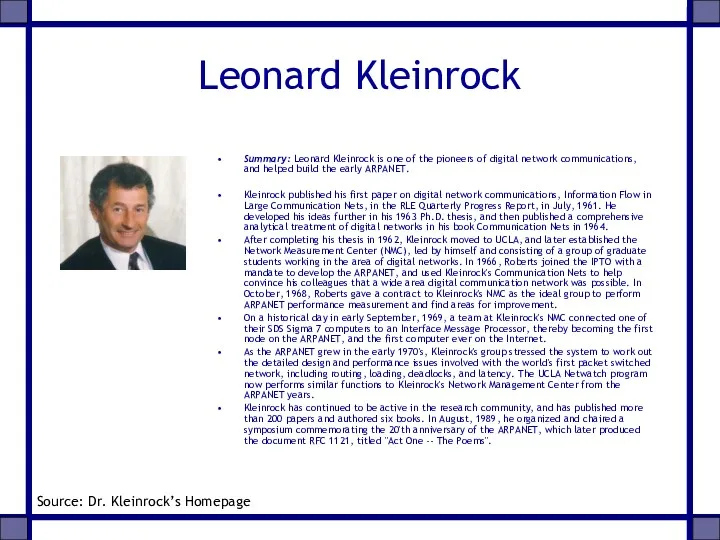 Leonard Kleinrock Summary: Leonard Kleinrock is one of the pioneers of digital network
