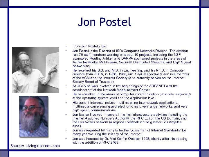 Jon Postel From Jon Postel’s Bio: Jon Postel is the Director of ISI's