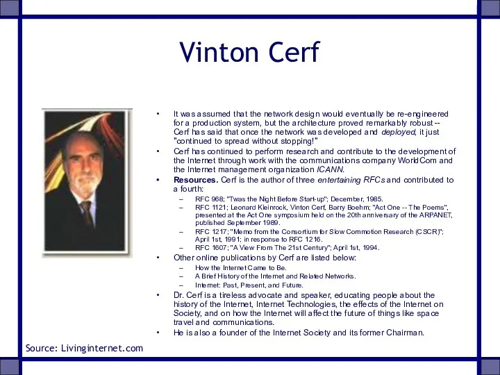 Vinton Cerf It was assumed that the network design would eventually be re-engineered