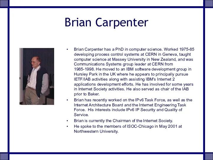 Brian Carpenter Brian Carpenter has a PhD in computer science. Worked 1975-85 developing