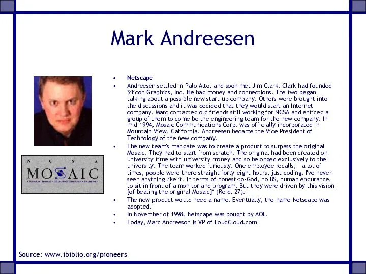 Mark Andreesen Netscape Andreesen settled in Palo Alto, and soon met Jim Clark.