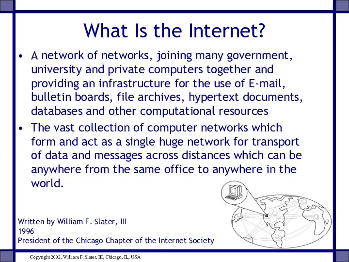 What Is the Internet? A network of networks, joining many government, university and