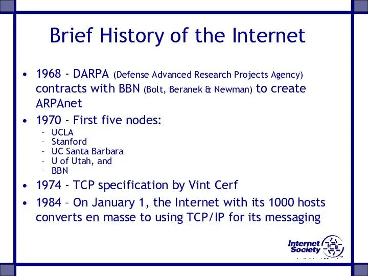 Brief History of the Internet 1968 - DARPA (Defense Advanced Research Projects Agency)