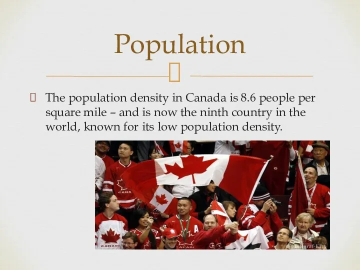 The population density in Canada is 8.6 people per square