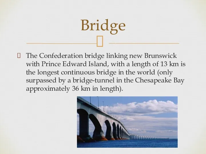 The Confederation bridge linking new Brunswick with Prince Edward Island,