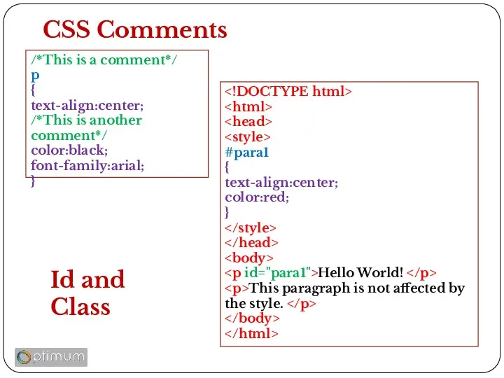 CSS Comments /*This is a comment*/ p { text-align:center; /*This