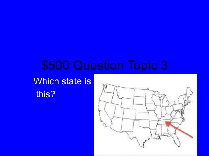 $500 Question Topic 3 Which state is this?