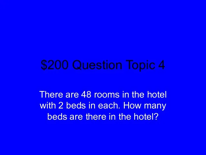 $200 Question Topic 4 There are 48 rooms in the