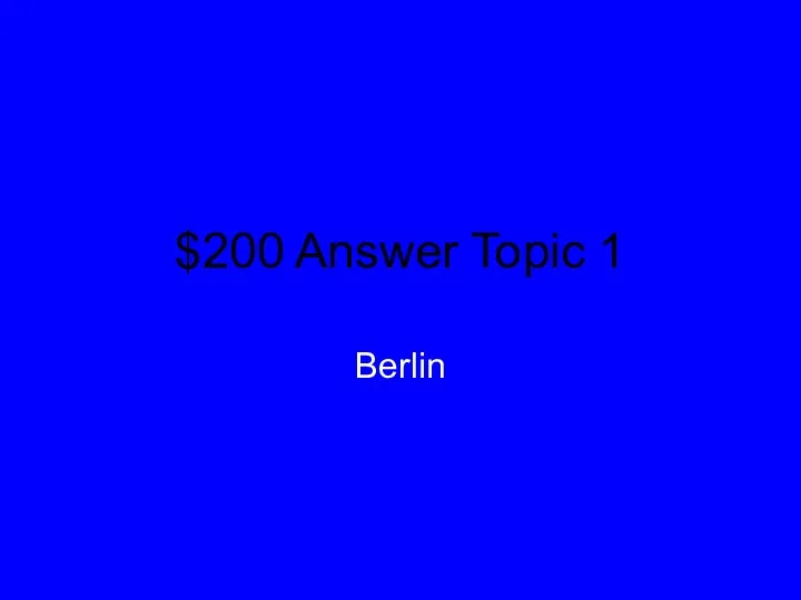 $200 Answer Topic 1 Berlin