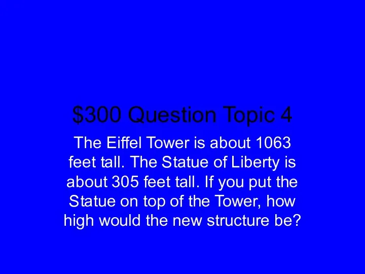 $300 Question Topic 4 The Eiffel Tower is about 1063