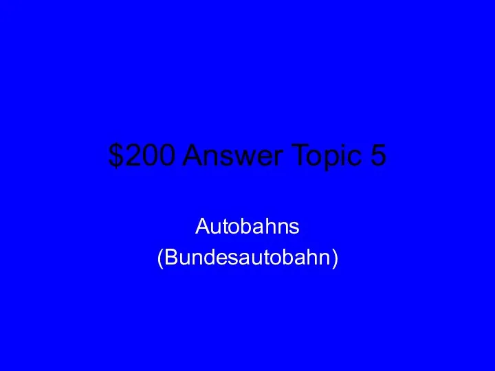 $200 Answer Topic 5 Autobahns (Bundesautobahn)