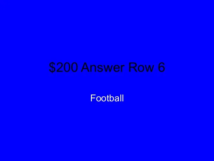 $200 Answer Row 6 Football