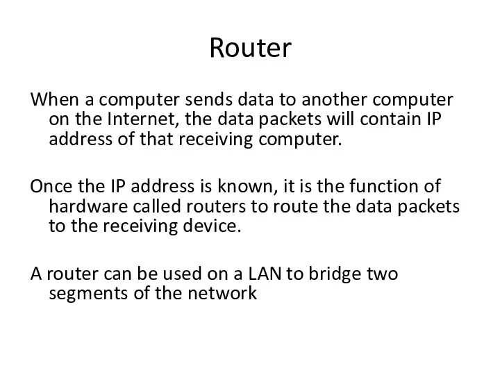 Router When a computer sends data to another computer on