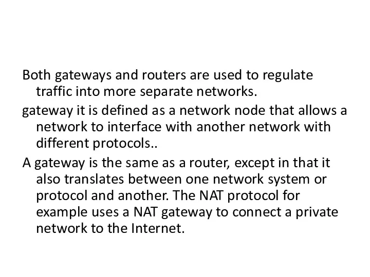 Both gateways and routers are used to regulate traffic into