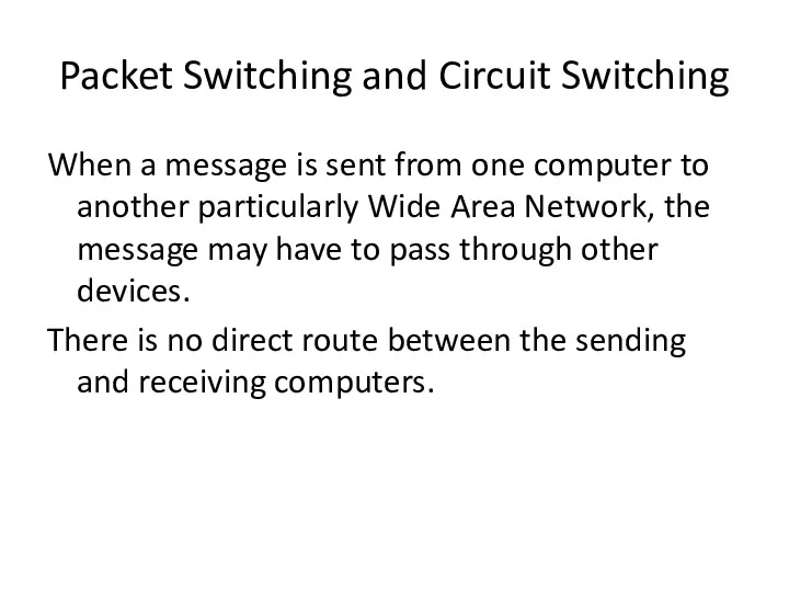 Packet Switching and Circuit Switching When a message is sent