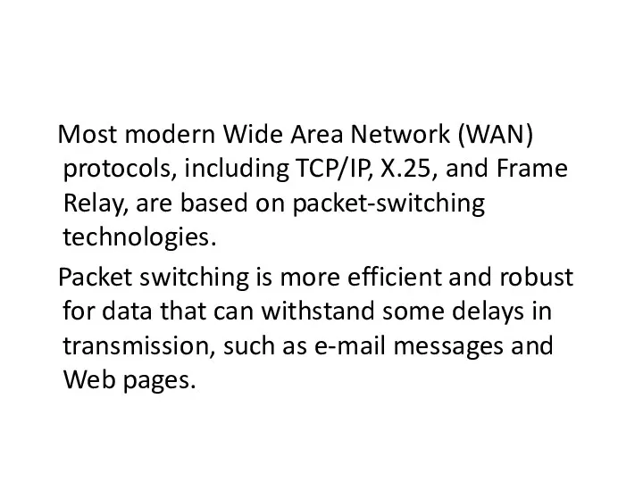 Most modern Wide Area Network (WAN) protocols, including TCP/IP, X.25,