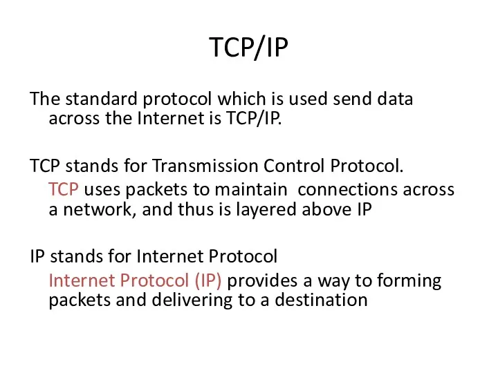 TCP/IP The standard protocol which is used send data across