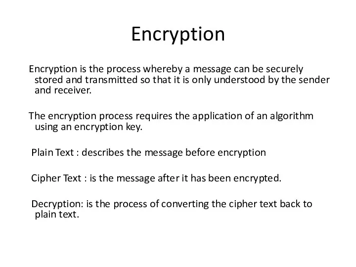 Encryption Encryption is the process whereby a message can be