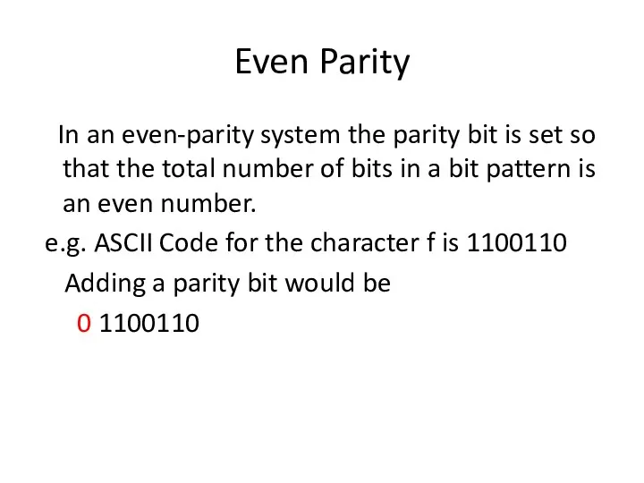 Even Parity In an even-parity system the parity bit is