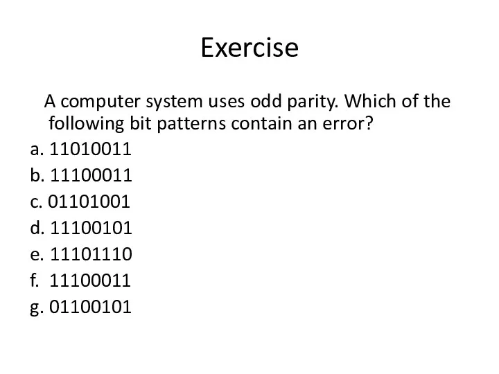 Exercise A computer system uses odd parity. Which of the