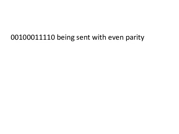 00100011110 being sent with even parity