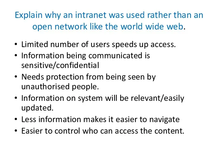 Explain why an intranet was used rather than an open