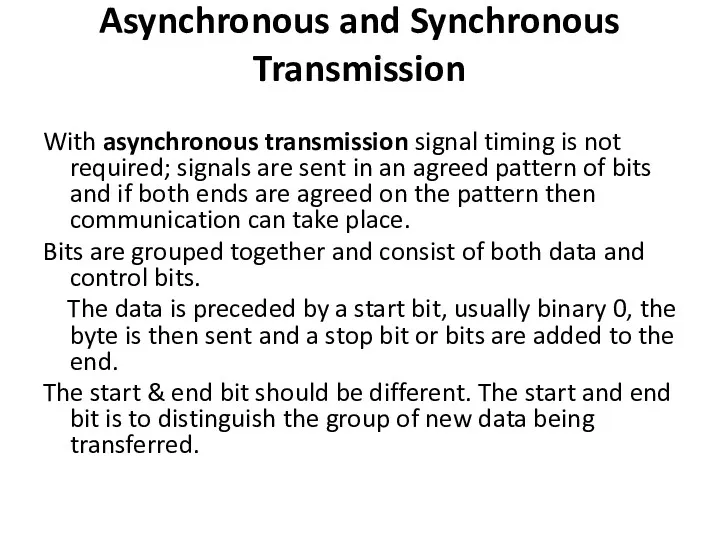 Asynchronous and Synchronous Transmission With asynchronous transmission signal timing is