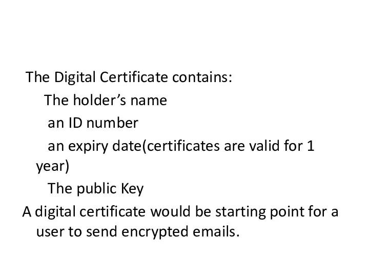 The Digital Certificate contains: The holder’s name an ID number