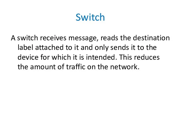 Switch A switch receives message, reads the destination label attached