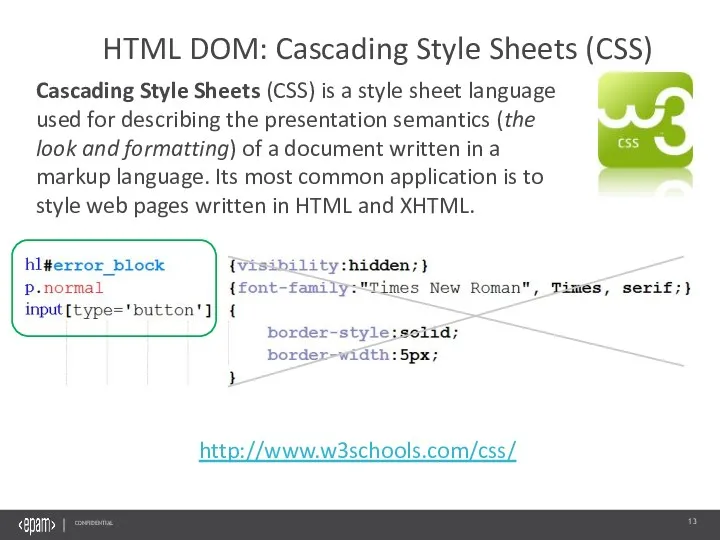 Cascading Style Sheets (CSS) is a style sheet language used