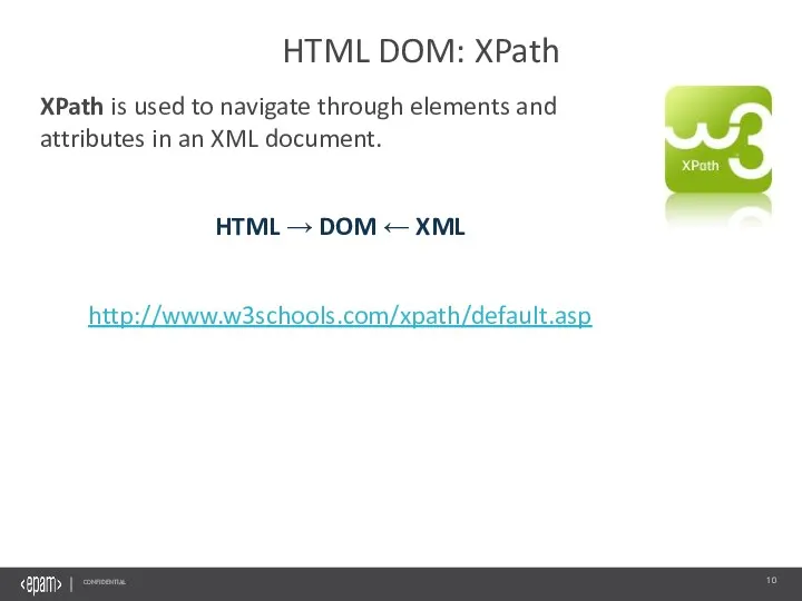 XPath is used to navigate through elements and attributes in