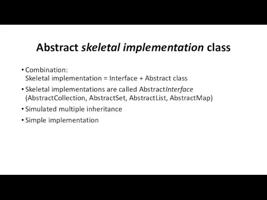 Abstract skeletal implementation class Combination: Skeletal implementation = Interface +