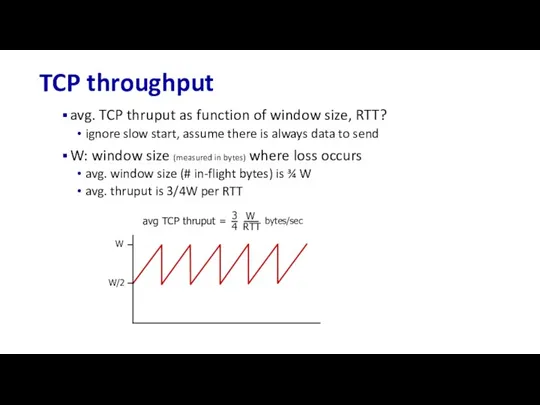 TCP throughput avg. TCP thruput as function of window size, RTT? ignore slow