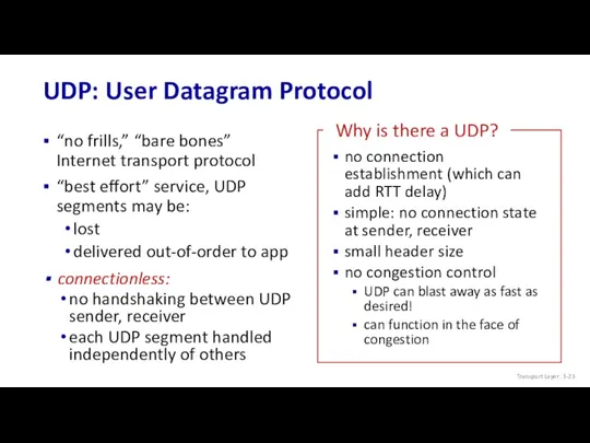 UDP: User Datagram Protocol “no frills,” “bare bones” Internet transport protocol “best effort”