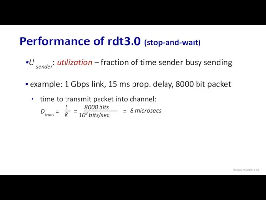 Performance of rdt3.0 (stop-and-wait) example: 1 Gbps link, 15 ms prop. delay, 8000